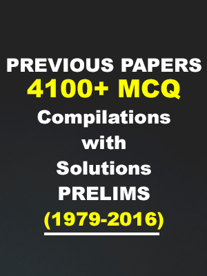 PREVIOUS PAPERS 4100 MCQ Compilations with Solutions PRELIMS 1979 TO 2016